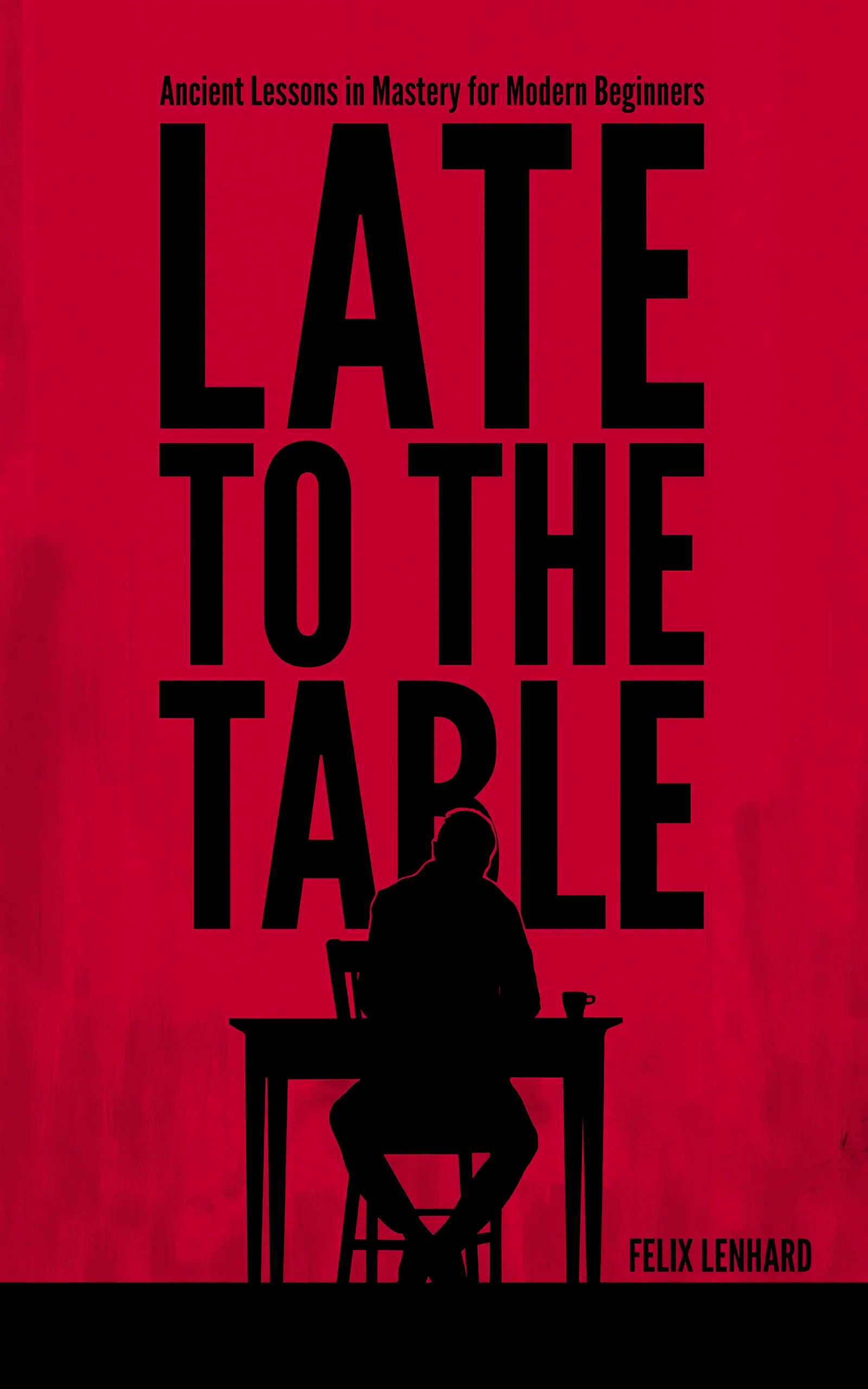 Late to the Table - Volume 1 by Felix Lenhard